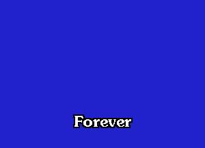 Forever