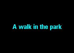 A walk in the park