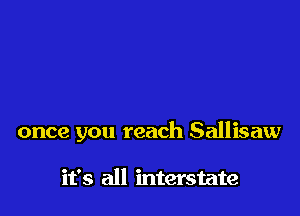 once you reach Sallisaw

it's all interstate
