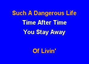 Such A Dangerous Life
Time After Time

You Stay Away

0f Livin'