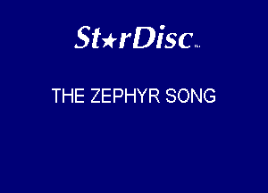 Sterisc...

THE ZEPHYR SONG
