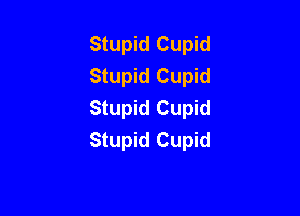 Stupid Cupid
Stupid Cupid
Stupid Cupid

Stupid Cupid