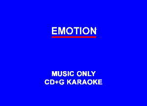 EMOTION

MUSIC ONLY
CIMG KARAOKE