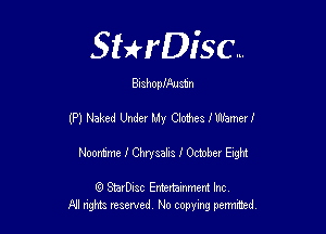 SHrDisc...

Bishopfllusmn

(P) Naked Under My Clofnes I Wamed

Noontme I Chrysahs I October Ehght

(Q SmrDIsc Entertainment Inc
NI rights reserved, No copying permithecl