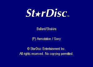 Sterisc...

BallardiShakura

(P) Aemataton I Sony

8) StarD-ac Entertamment Inc
All nghbz reserved No copying permithed,