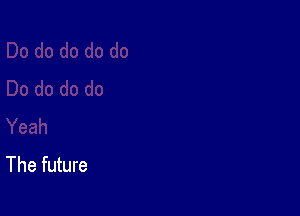The future