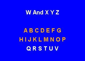 WAndXYZ

ABCDEFG

HIJKLMNOP
QRSTUV