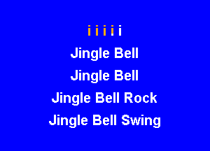 Jingle Bell

Jingle Bell
Jingle Bell Rock
Jingle Bell Swing