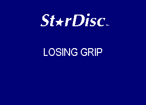 Sterisc...

LOSING GRIP