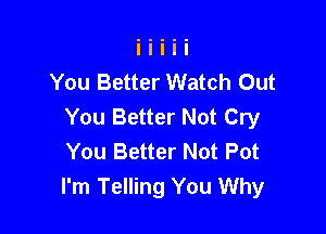 You Better Watch Out
You Better Not Cry

You Better Not Pot
I'm Telling You Why