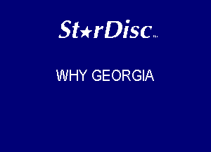 Sterisc...

WHY GEORGIA