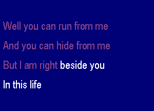 beside you

In this life
