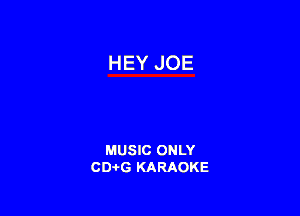 MUSIC ONLY
CD-I-G KARAOKE