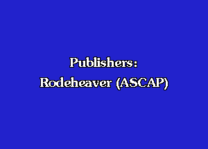 Publisherm

Rodeheaver (ASCAP)