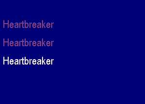 Heanbreaker