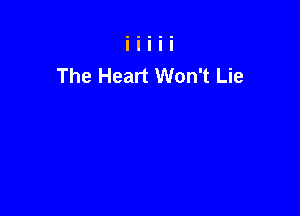 The Heart Won't Lie