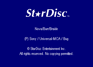 Sterisc...

NovaiBunfBraude

(P) 3001 I Lkwmal-MCA! Bug

8) StarD-ac Entertamment Inc
All nghbz reserved No copying permithed,