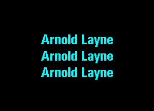 Arnold Layne

Arnold Layne
Arnold Layne