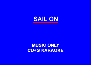 MUSIC ONLY
CD-I-G KARAOKE