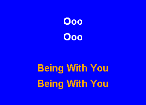 000
000

Being With You
Being With You