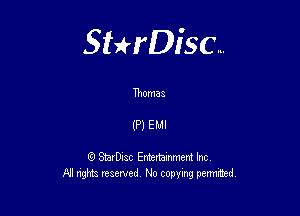 Sterisc...

Thomas

(P) EMI

Q StarD-ac Entertamment Inc
All nghbz reserved No copying permithed,
