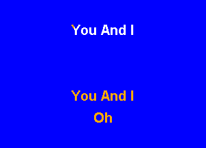 You And I

You And I
Ch