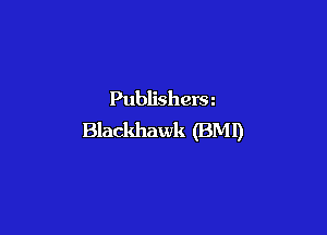 Publisherm

Blackhawk (BM!)
