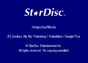 SHrDisc...

HodgesteeIMoody

(PJZomkes F2 My PublsdmglFodvefaEenlDwighFrye

(9 StarDIsc Entertaxnment Inc.
NI rights reserved No copying pennithed.