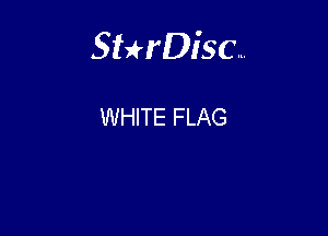 Sterisc...

WHITE FLAG