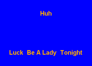 Luck Be A Lady Tonight