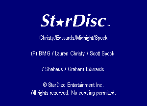 Sthisc...

ChnstyIEduuardsIdemghtISpock

(P1 BMG I Lauren Christy I Scott Spock

I Shahaus I Graham Edwards

6 StarDisc Emi-nainmem Inc
A! ngm reserved No copying pemted