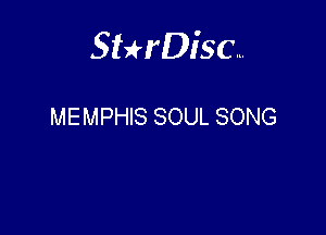 Sterisc...

MEMPHIS SOUL SONG