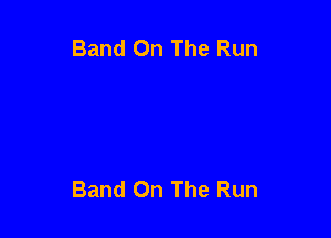Band On The Run

Band On The Run