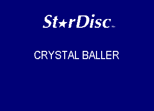 Sthisc...

CRYSTAL BALLER