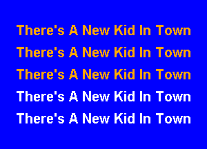 There's A New Kid In Town
There's A New Kid In Town
There's A New Kid In Town
There's A New Kid In Town
There's A New Kid In Town