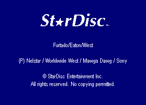 SHrDisc...

FumdolEamnflIlfest

(P) Nelsta! 1W9 Westhawga Dang 1 Sony

(9 StarDIsc Entertaxnment Inc.
NI rights reserved No copying pennithed.