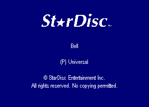 Sterisc...

Bell

(P) Unwenal

Q StarD-ac Entertamment Inc
All nghbz reserved No copying permithed,