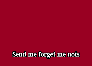 Send me forget me nuts