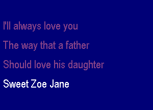 Sweet Zoe Jane