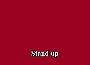 Stand up