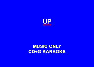 MUSIC ONLY
CDAtG KARAOKE