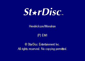 Sterisc...

Hendnc ksonlMonahan

(P) EMI

Q StarD-ac Entertamment Inc
All nghbz reserved No copying permithed,