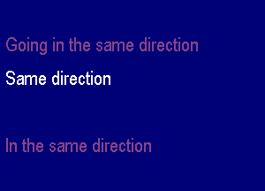 Same direction