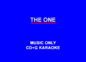 MUSIC ONLY
CD-I-G KARAOKE