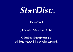 Sterisc...

K ammlBand

(P) Fmedeo IA'ei-i Band I BMG

Q StarD-ac Entertamment Inc
All nghbz reserved No copying permithed,