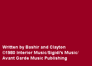 Written by Bashlr and Clayton
Gt)1980 Interior MusiclSigidi's Music!
Avant Garde Music Publishing