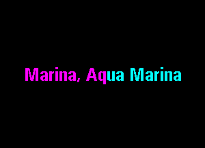 Marina, Aqua Marina