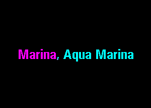 Marina, Aqua Marina