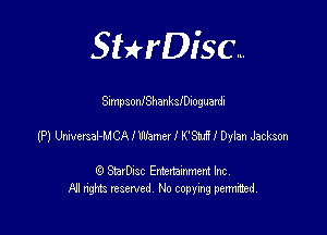 SHrDisc...

SimpsonlShankleioguardi

(P) Utiversal-MCAIW I K'SuSl Dyian Jackson

(9 StarDIsc Entertaxnment Inc.
NI rights reserved No copying pennithed.
