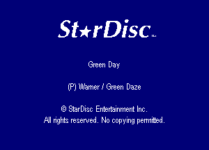 Sthisc...

Green Day

(P) Whmer 1' Green Daze

StarDisc Entertainmem Inc
All nghta reserved No ccpymg permitted